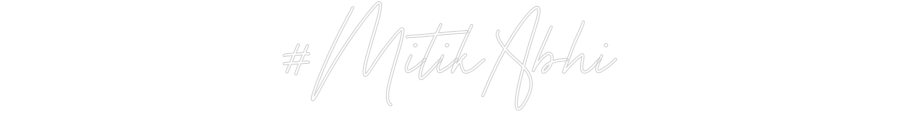 Custom Neon: #MitikAbhi
