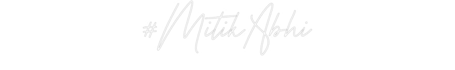 Custom Neon: #MitikAbhi