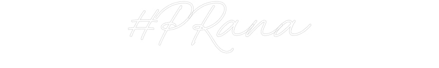 Custom Neon: #PRana