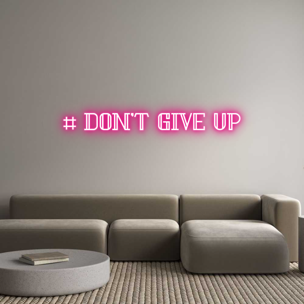 Custom Neon: # Don't Give Up