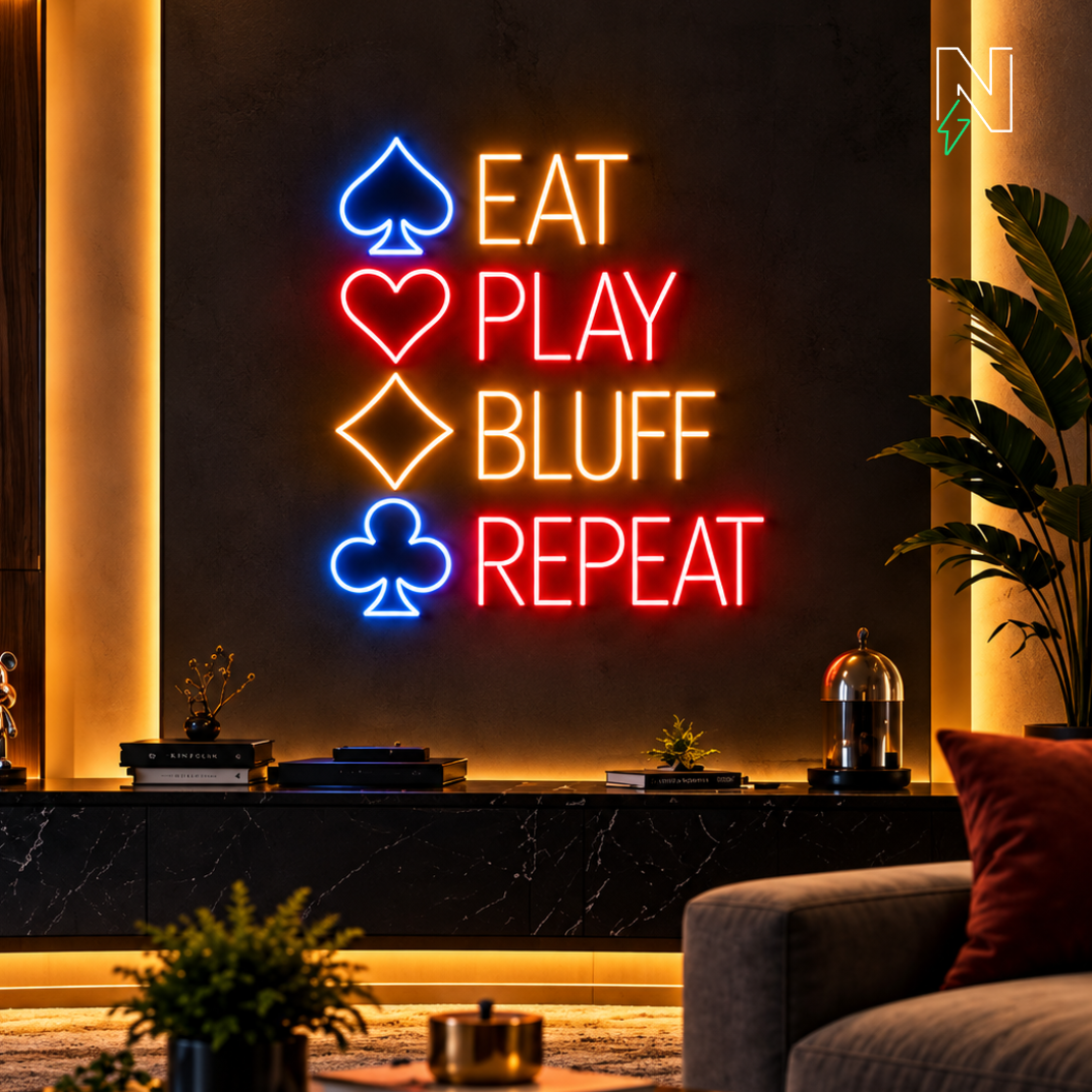 Eat Play Bluff Repeat Neon Sign