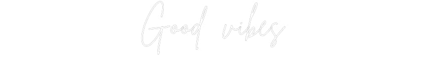 Custom Neon: Good vibes