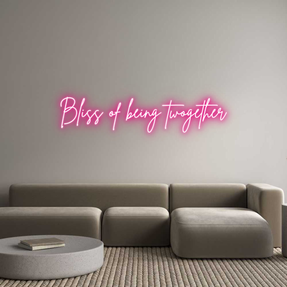 Custom Neon: Bliss of bein...