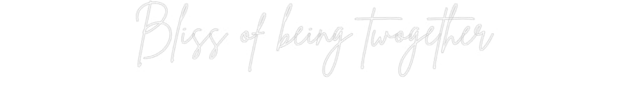 Custom Neon: Bliss of bein...