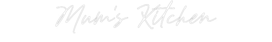 Custom Neon: Mum's Kitchen