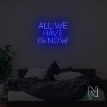 Load image into Gallery viewer, All We Have Is Now Neon Sign
