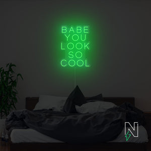 Babe You Look So Cool Neon Sign