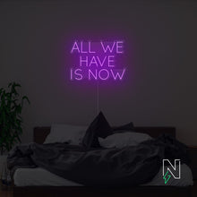 Load image into Gallery viewer, All We Have Is Now Neon Sign
