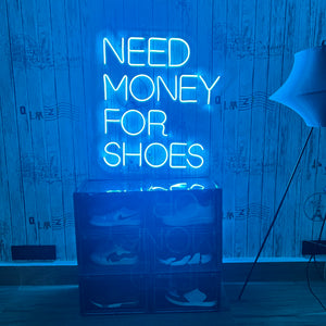 Need Money For Shoes Neon Sign
